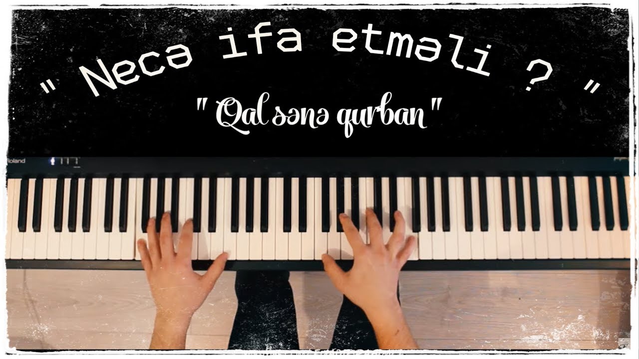 Qal Sənə Qurban - Piano by VN